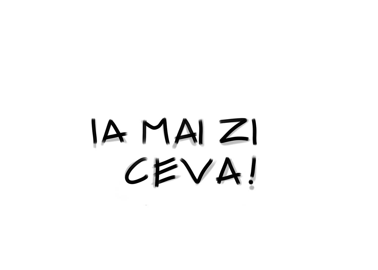Ia mai zi ceva